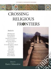 Crossing Religious Frontiers libro in lingua di Oldmeadow Harry (EDT)