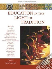 Education in the Light of Tradition libro in lingua di Casewit Jane (EDT)