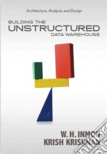 Building the Unstructured Data Warehouse libro in lingua di Inmon W. H., Krishnan Krish