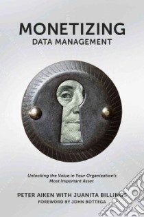 Monetizing Data Management libro in lingua di Aiken Peter, Billings Juanita