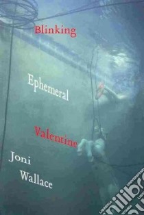 Blinking Ephemeral Valentine libro in lingua di Wallace Joni