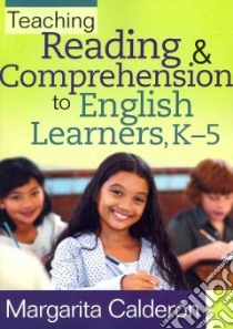 Teaching Reading & Comprehension to English Learners, K-5 libro in lingua di Calderon Margarita