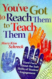 You've Got to Reach Them to Teach Them libro in lingua di Schreck Mary Kim