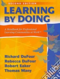 Learning by Doing libro in lingua di Dufour Richard, DuFour Rebecca, Eaker Robert, Many Thomas