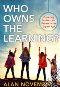 Who Owns the Learning? libro in lingua di November Alan