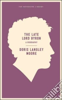 The Late Lord Byron libro in lingua di Moore Doris Langley