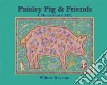 Paisley Pig and Friends libro in lingua di Bascom Willow (ILT)