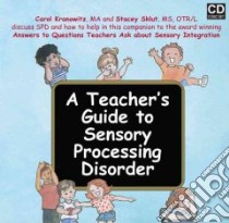 A Teacher's Guide to Sensory Processing Disorder libro in lingua di Kranowitz Carol, Szklut Stacey