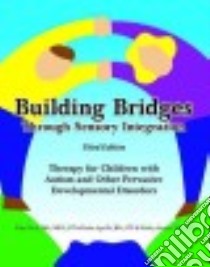Building Bridges Through Sensory Integration libro in lingua di Yack Ellen (RTL), Aquilla Paula, Sutton Shirley, Kranowitz Carol (FRW)