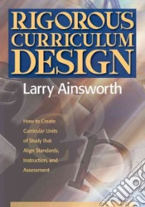 Rigorous Curriculum Design libro in lingua di Ainsworth Larry