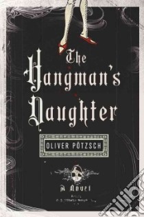 The Hangman's Daughter libro in lingua di Potzsch Oliver, Chadeayne Lee (TRN)