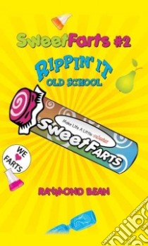 Sweet Farts: Rippin' It Old-School libro in lingua di Bean Raymond