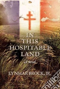 In This Hospitable Land 1940-1944 libro in lingua di Brock Lynmar Jr.