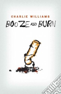Booze and Burn libro in lingua di Williams Charlie