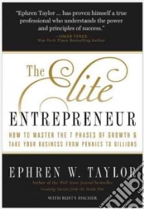 The Elite Entrepreneur libro in lingua di Taylor Ephren W., Fischer Rusty (CON)