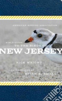 American Birding Association Field Guide to Birds of New Jersey libro in lingua di Wright Rick, Small Brian E. (PHT)