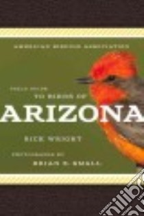 American Birding Association Field Guide to Birds of Arizona libro in lingua di Wright Rick, Small Brian E. (PHT)