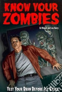 Know Your Zombies libro in lingua di Wenck Ed, Harry Lou