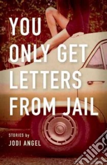 You Only Get Letters from Jail libro in lingua di Angel Jodi