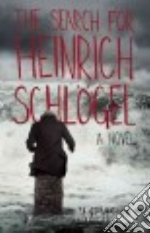 The Search for Heinrich Schlogel libro in lingua di Baillie Martha