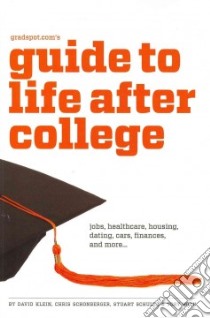 Gradspot.com's Guide to Life After College libro in lingua di Klein David, Schonberger Chris, Schultz Stuart, Hoen Tory