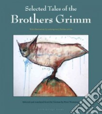 Selected Tales of the Brothers Grimm libro in lingua di Brothers Grimm, Wortsman Peter (TRN)
