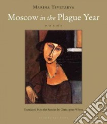Moscow in the Plague Year libro in lingua di Tsvetaeva Marina, Whyte Christopher (TRN)