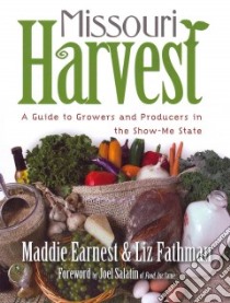 Missouri Harvest libro in lingua di Earnest Maddie, Fathman Liz, Salatin Joel (FRW)