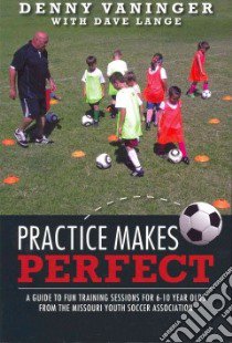 Practice Makes Perfect libro in lingua di Vaninger Denny, Lange Dave (CON), Whelan Tony (FRW)