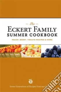 The Eckert Family Summer Cookbook libro in lingua di Eckert-tantillo Jill, Eckert Angie