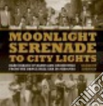 Moonlight Serenade to City Lights libro in lingua di Johnson Kenneth