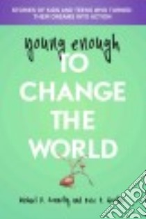 Young Enough to Change the World libro in lingua di Connolly Michael R., Goolbis Brie K.