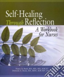 Self-Healing Through Reflection libro in lingua di Bush Nancy Jo RN, Boyle Deborah A. RN
