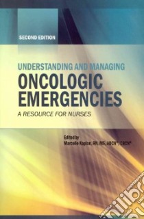 Understanding and Managing Oncologic Emergencies libro in lingua di Kaplan Marcelle, Cope Diane G. Ph.D. (CON), Eisenberg Seth (CON), Ferrigno Clare (CON), Gobel Barbara Holmes R.N. (CON)
