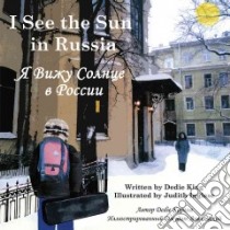 I See the Sun in Russia libro in lingua di King Dedie, Inglese Judith (ILT), Ossapova Irina (TRN)