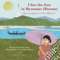 I See the Sun in Myanmar Burma libro in lingua di King Dedie, Inglese Judith (ILT)
