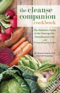 The Cleanse Companion Cookbook libro in lingua di Nedrow Bonnie Dr., Hauptman Jeff