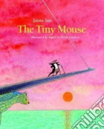 The Tiny Mouse libro in lingua di Ian Janis, Schubert Ingrid (ILT), Schubert Dieter (ILT)