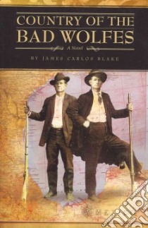 Country of the Bad Wolfes libro in lingua di Blake James Carlos