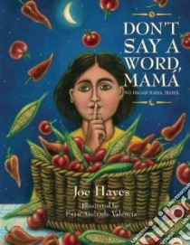 Don't Say a Word, Mama / No Digas Nada, Mama libro in lingua di Hayes Joe, Valencia Esau Andrade (ILT)