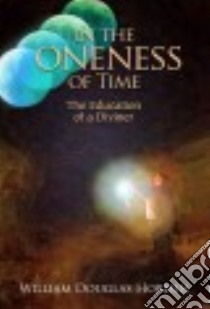 In the Oneness of Time libro in lingua di Horden William Douglas
