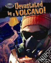 Devastated by a Volcano! libro in lingua di Person Stephen