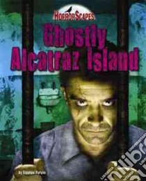 Ghostly Alcatraz Island libro in lingua di Person Stephen, Taylor Troy (CON)
