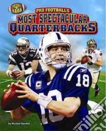 Pro Football's Most Spectacular Quarterbacks libro in lingua di Sandler Michael
