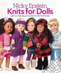Nicky Epstein Knits for Dolls libro in lingua di Epstein Nicky