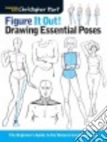Figure It Out! Drawing Essential Poses libro in lingua di Hart Christopher