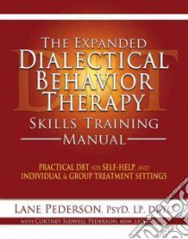 The Expanded Dialectical Behavior Therapy Skills Training Manual libro in lingua di Pederson Lane, Pederson Cortney Sidwell