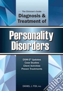 The Clinician's Guide to the Diagnosis and Treatment of Personality Disorders libro in lingua di Fox Daniel J. Ph.D.