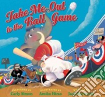 Take Me Out to the Ball Game libro in lingua di Norworth Jack, Hirao Amiko (ILT), Simon Carly (VOC)