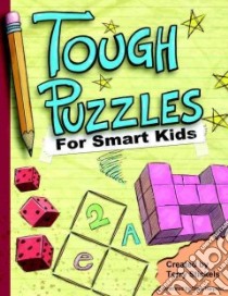 Tough Puzzles for Smart Kids libro in lingua di Stickels Terry (CRT), Harpster Steve (ILT)